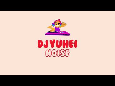 DJ YUEHI - NOISE