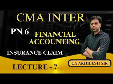 CMA INTER || PN6 Financial Accounting || Insurance Claim - 7 || CA Akhilesh Sir ||