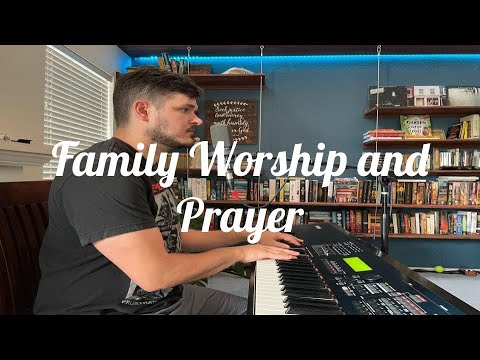 Family Worship and Prayer