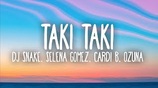 DJ Snake, Selena Gomez, Cardi B, Ozuna - Taki Taki (Lyrics)