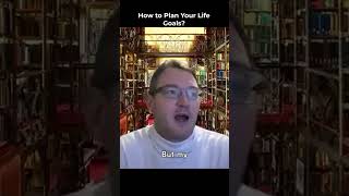 how to plan your life goals