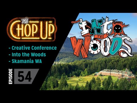 The Chop Up - Ep54: Into The Woods Conference