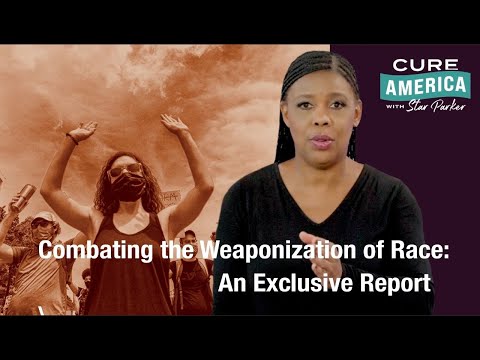 Combating the Weaponization of Race: An Exclusive Report