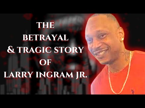 The LARRY INGRAM JR Story (Uncensored)