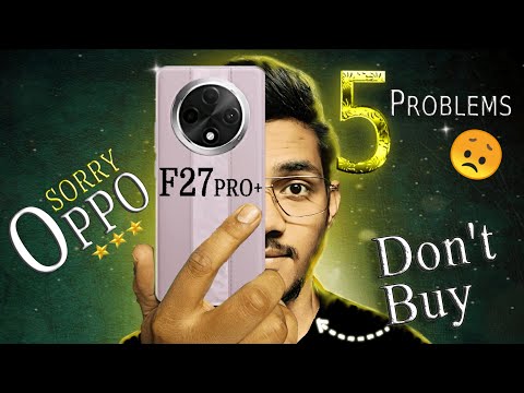 5 Big Problems in Oppo F27 Pro Plus 🔥 After 1 month review - Don't waste your money