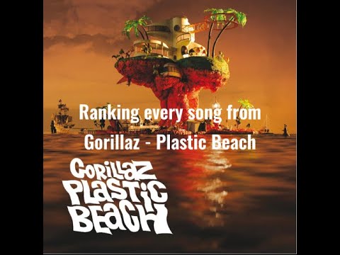 Ranking every song from Gorillaz - Plastic Beach