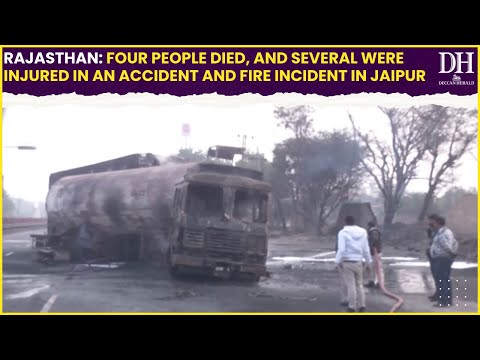 Rajasthan: Four people died, and several were injured in an accident and fire incident in Jaipur