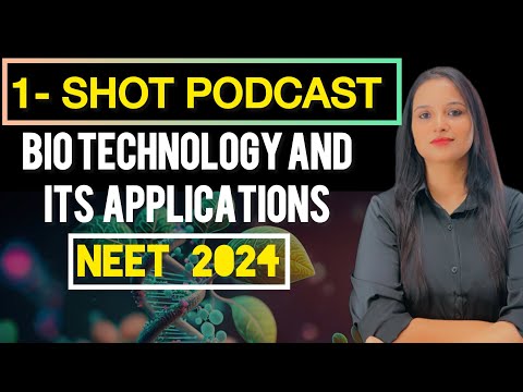 Biotechnology and Its applications Class 12 One Shot | Quick Revision Podcast #neet2024 #ncert