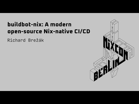 NixCon2024 buildbot-nix: A modern open-source Nix-native CI/CD