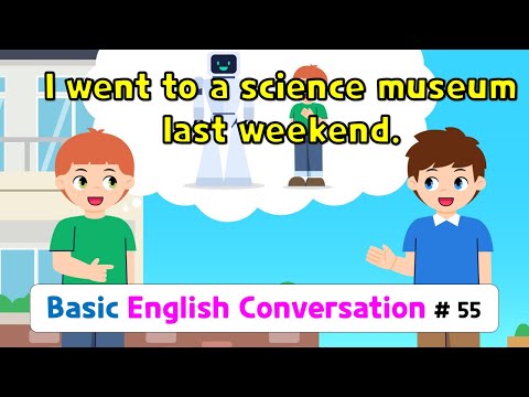 Ch.55 I went to a science museum last weekend | Basic English Conversation Practice for Kids