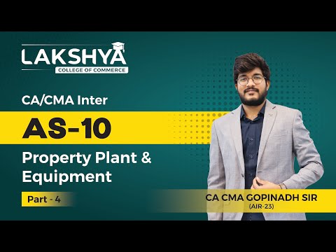 AS 10 PART 4 || CA/CMA  INTER || BY CA CMA GOPINATH SIR (AIR 23)