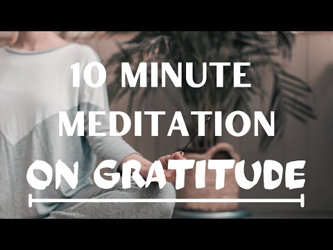 10 Minute Guided Meditation On Gratitude