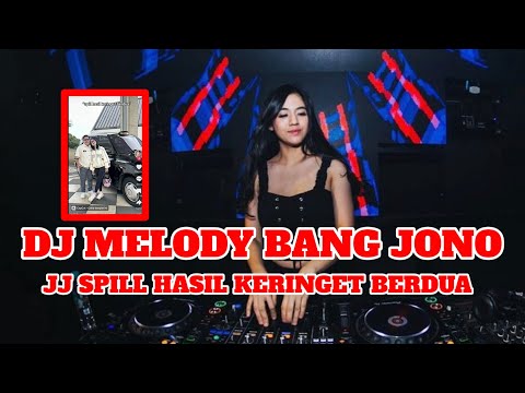 JJ SPILL HASIL KERINGET BERDUA - DJ MELODY BANG JONO IPUNKK SWINK | DJ TIK TOK TERBARU 2024