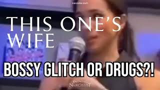 Bossy Glitch or Drugs?! (Meghan Markle)