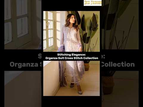 Stitching Elegance: Organza Suit Cross Stitch Collection #shorts #shortvideo #fashion #eidclothes