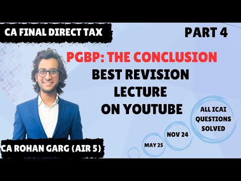 PGBP Revision Lecture 4 |CA Final Direct Tax (Nov24/May25)| Detailed & Crisp| CA Rohan Garg AIR5|