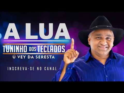 TUNINHO DOS TECLADOS Ú VEY DA SERETSA - A LUA - MÚSICA NOVA  REPERTÓRIO AGOSTO  SERESTA 2024 AO VIVO