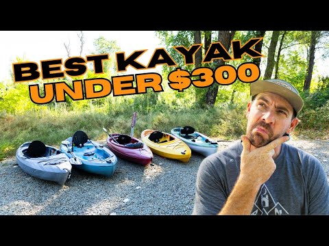 5 Kayaks Under $300 Reviewed/ 2024 Edition