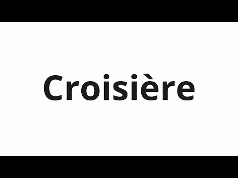 How to pronounce Croisière