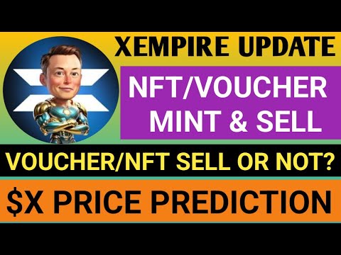 X Empire Airdrop NFT/VOUCHER Mint Process | Xempire Price Prediction | Xempire New Update