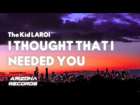 I THOUGHT THAT I NEEDED YOU - The Kid LAROI (Clean - Lyrics)