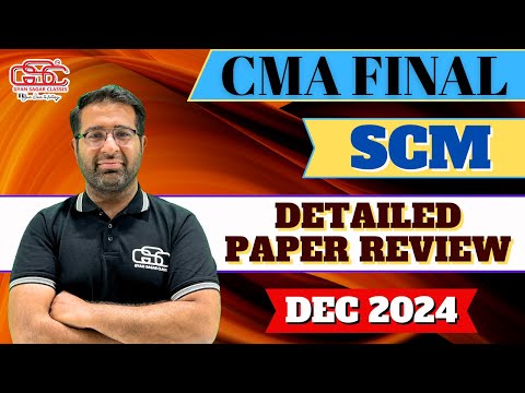 CMA FINAL SCM DEC 24 EXAM DETAIL PAPER REVIEW AND SOLUTIONS | DILIP SIR | CMA FINAL SCM PAPER D24