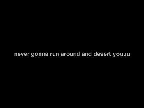 never gonna run around and desert you (62/65)