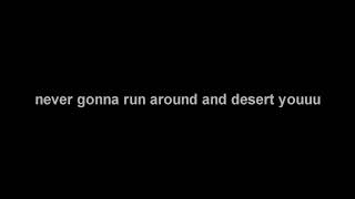 never gonna run around and desert you (62/65)