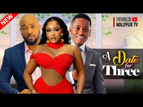 A Date for Three - Uche Montana, Timini Egbuson, Deza the Great, Christian O | Nigerian Love Movie