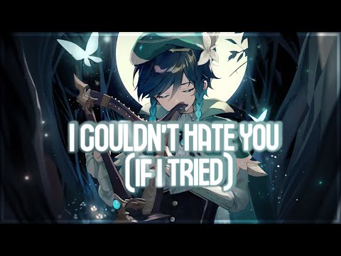 Nightcore - i couldn't hate you (if i tried) - (lyrics)