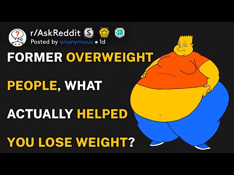 Former overweight people, what actually helped you lose weight? (r/AskReddit)