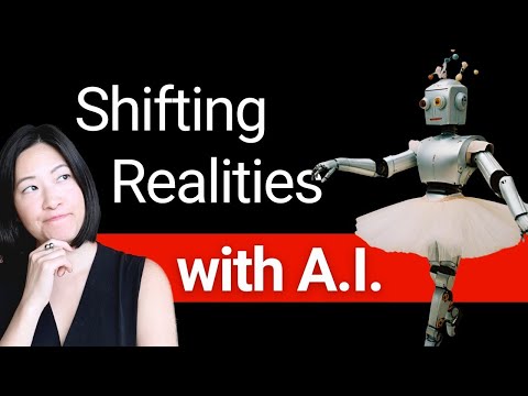 Shifting Realities with A.I.