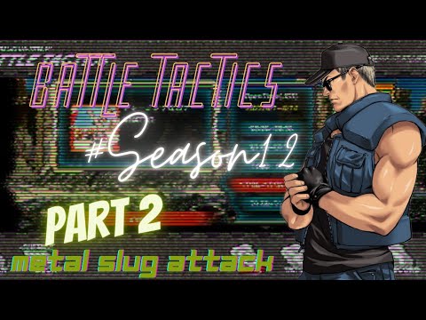 Season 12 Battle Tactics Part 2 - Metal Slug Attack