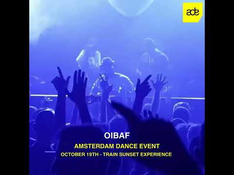 ADE - Oibaf - October 19th - Train Sunset Experience