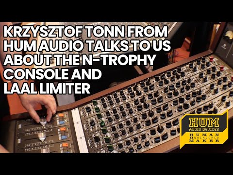 Krzysztof Tonn From Hum Audio Talks To Us About The N-Trophy Console And LAAL limiter