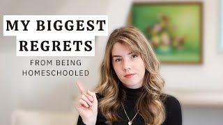 I WAS HOMESCHOOLED | 4 Things I Would Have Changed