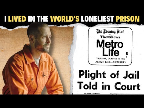 I Lived In The World’s Loneliest Prison