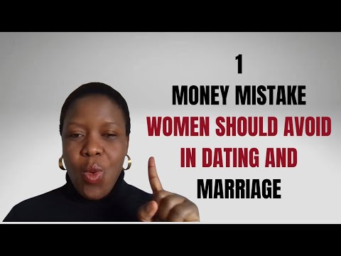 1 Money mistake Women Should Avoid in Dating and Marriage