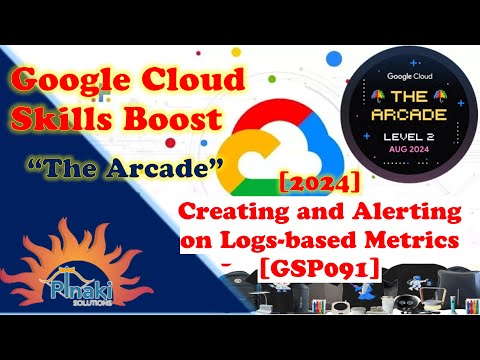 [2024-Aug The Arcade Level 2] Creating and Alerting on Logs-based Metrics [GSP091]