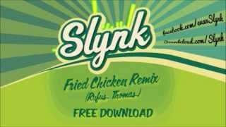 Slynk - Fried Chicken Remix (Rufus Thomas)