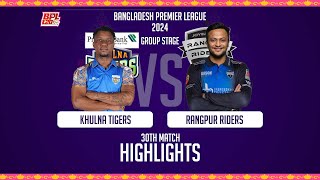 Khulna Tigers vs Rangpur Riders || Highlights || 30th Match || Season 10 || BPL 2024