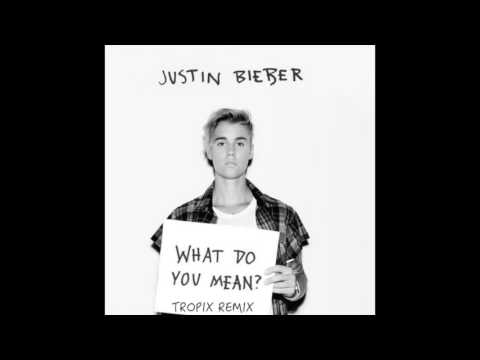 Justin Bieber - What Do You Mean (Tropix Remix)