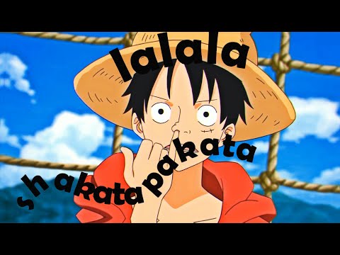 shakata pakata lalala luffy [AMV/EDIT]