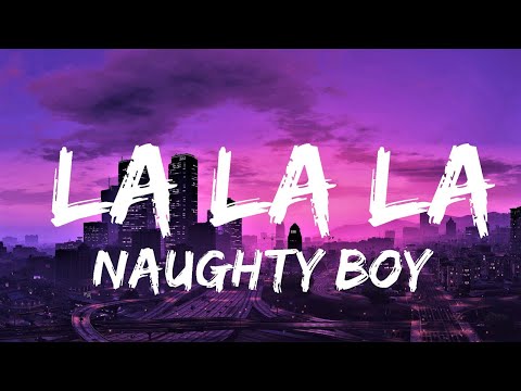 Naughty Boy - La la la (Lyrics) ft. Sam Smith | Lyrics Video (Official)