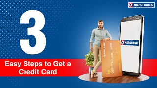 Get your HDFC Bank Credit Card in 3 easy steps!