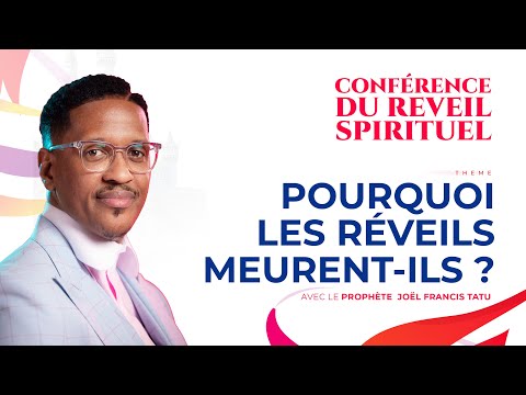 POURQUOI  LES RÉVEILS MEURENT-ILS ?  AVEC LE PROPHÈTE JOEL FRANCIS TATU