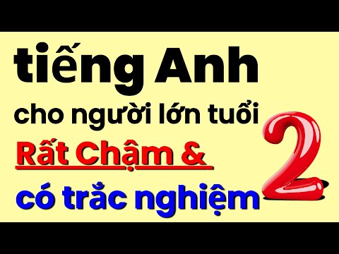 Học Tiếng Anh có Bài Kiểm Tra Trắc Nghiệm Ôn Tập Rất Hiệu Quả | Học Tiếng Anh Người Lớn Tuổi | Bài 2