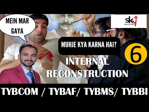 #6 TYBCOM  / TYBAF Internal Reconstruction sem 5 || Mumbai University |Siraj Shaikh |2024-25|