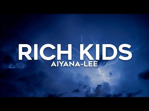 Aiayana-Lee - Rich Kids (Lyrics)