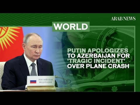 Putin apologizes to Azerbaijan for ‘tragic incident’ over plane crash | Arab News